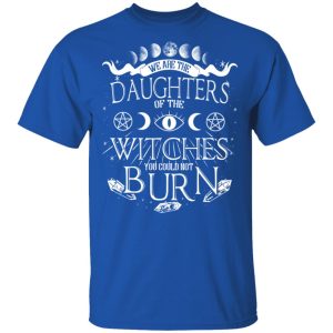 Tree Of Life We Are The Daughter Of The Witches You Could Not Burn Halloween T-Shirts 3 Tree Of Life We Are The Daughter Of The Witches You Could Not Burn Halloween T Shirts 12