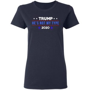Trump He’s Not My Type 2020 T-Shirts 6 Trump He's Not My Type 2020 T Shirts 3