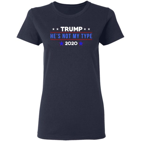 Trump He’s Not My Type 2020 T-Shirts