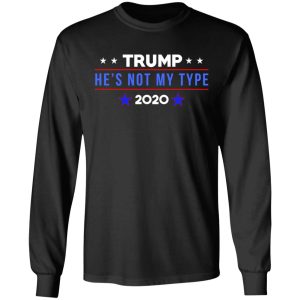 Trump He’s Not My Type 2020 T-Shirts 8 Trump He's Not My Type 2020 T Shirts 5