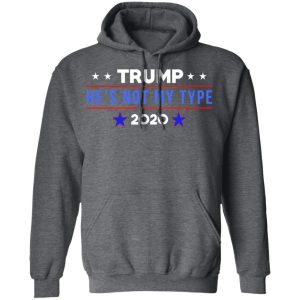 Trump He’s Not My Type 2020 T-Shirts 11 Trump He's Not My Type 2020 T Shirts 8