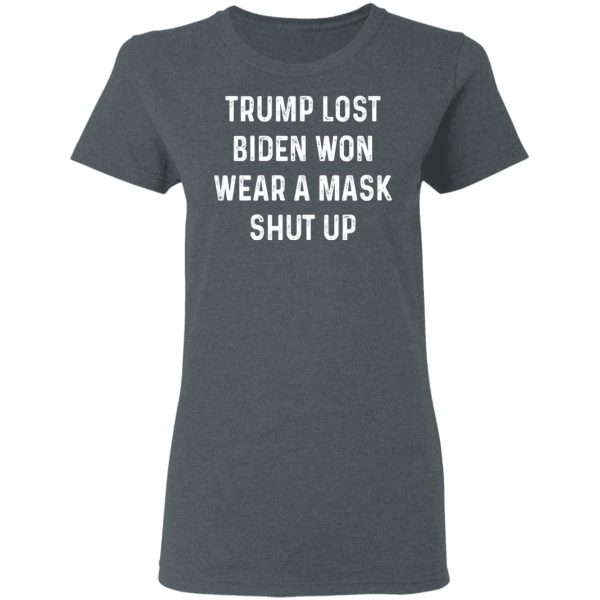 Trump Lost Biden Won Wear A Mask Shut Up T-Shirts, Hoodies, Sweater