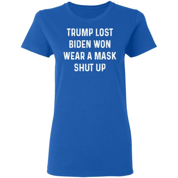 Trump Lost Biden Won Wear A Mask Shut Up T-Shirts, Hoodies, Sweater