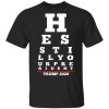 Trump Still Your President Eye Chart T-Shirts