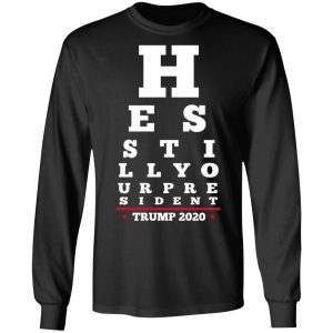 Trump Still Your President Eye Chart T-Shirts 8 Trump Still Your President Eye Chart T Shirts 5