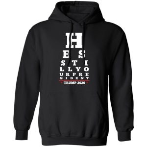 Trump Still Your President Eye Chart T-Shirts 9 Trump Still Your President Eye Chart T Shirts 6