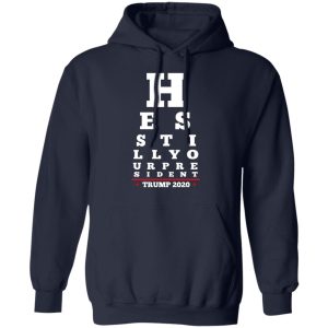 Trump Still Your President Eye Chart T-Shirts 10 Trump Still Your President Eye Chart T Shirts 7