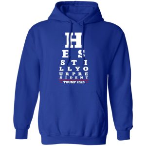 Trump Still Your President Eye Chart T-Shirts 12 Trump Still Your President Eye Chart T Shirts 9