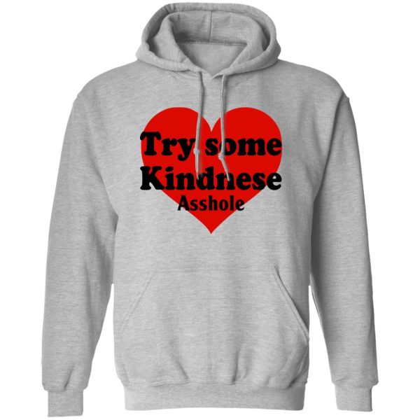 Try Some Kindnese Asshole T-Shirts, Hoodies, Sweater