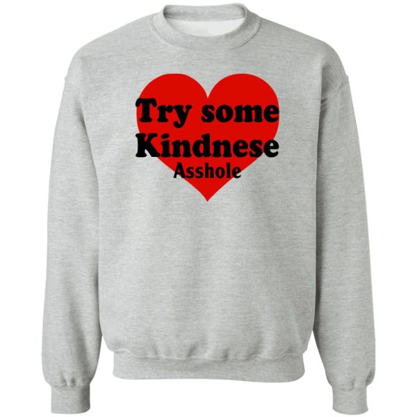 Try Some Kindnese Asshole T-Shirts, Hoodies, Sweater