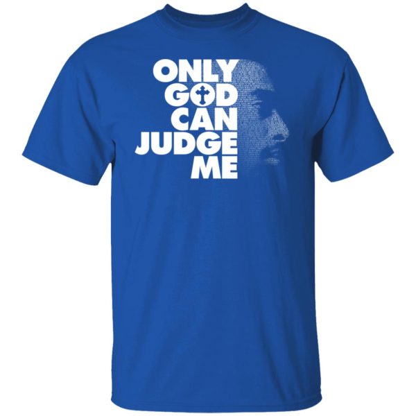 Tupac Only God Can Judge Me T-Shirts, Hoodies, Sweater