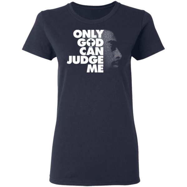 Tupac Only God Can Judge Me T-Shirts, Hoodies, Sweater