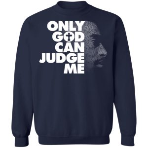 Tupac Only God Can Judge Me T-Shirts, Hoodies, Sweater 9 Tupac Only God Can Judge Me T Shirts Hoodies Sweater 7