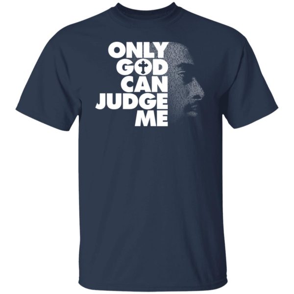 Tupac Only God Can Judge Me T-Shirts, Hoodies, Sweater