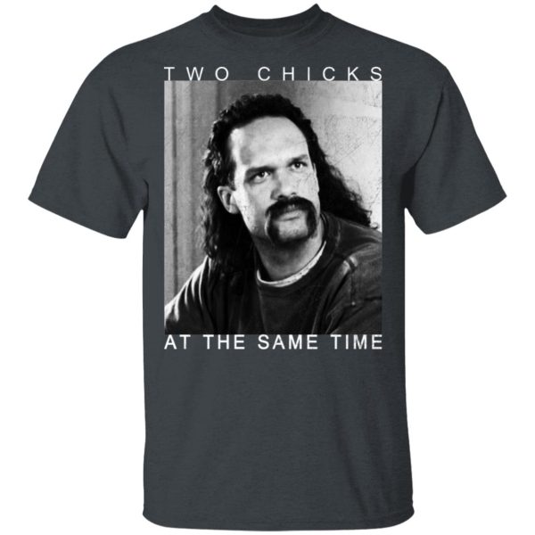 Two Chicks At The Same Time Office Space Shirt