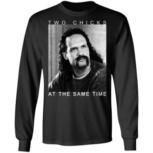 Two Chicks At The Same Time Office Space Shirt 5