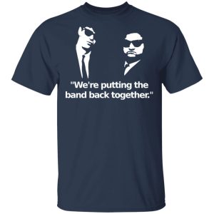 We’re Putting The Band Back Together – Elwood Blues T-Shirts, Hoodies, Sweatshirt 2 We're Putting The Band Back Together Elwood Blues T Shirts Hoodies Sweatshirt 11