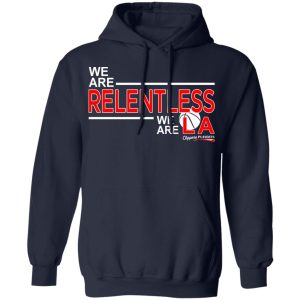 We Are Relentless We Are LA Los Angeles Clippers T-Shirts, Hoodies, Sweatshirt 5 We Are Relentless We Are LA Los Angeles Clippers T Shirts Hoodies Sweatshirt 3