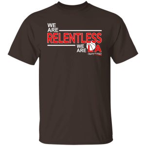 We Are Relentless We Are LA Los Angeles Clippers T-Shirts, Hoodies, Sweatshirt 10 We Are Relentless We Are LA Los Angeles Clippers T Shirts Hoodies Sweatshirt 8