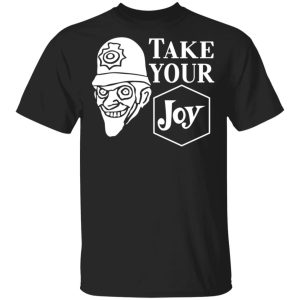 We Happy Few Take Your Joy T Shirts Hoodies Sweatshirt 1