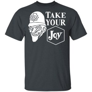 We Happy Few Take Your Joy T-Shirts, Hoodies, Sweatshirt 1 We Happy Few Take Your Joy T Shirts Hoodies Sweatshirt 10