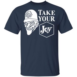 We Happy Few Take Your Joy T-Shirts, Hoodies, Sweatshirt 2 We Happy Few Take Your Joy T Shirts Hoodies Sweatshirt 11