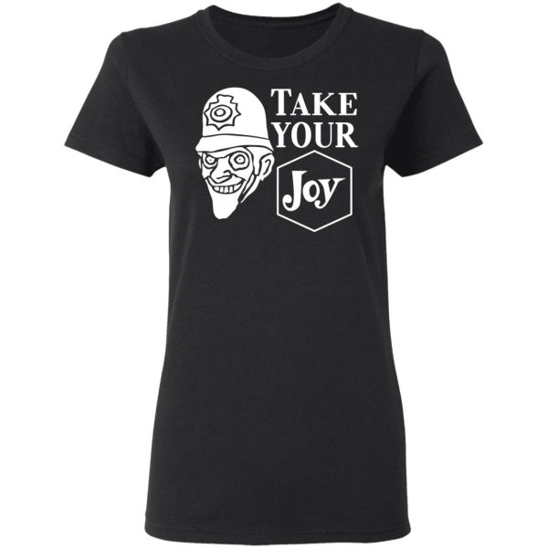 We Happy Few Take Your Joy T-Shirts, Hoodies, Sweatshirt