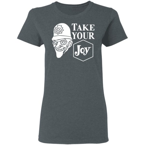 We Happy Few Take Your Joy T-Shirts, Hoodies, Sweatshirt