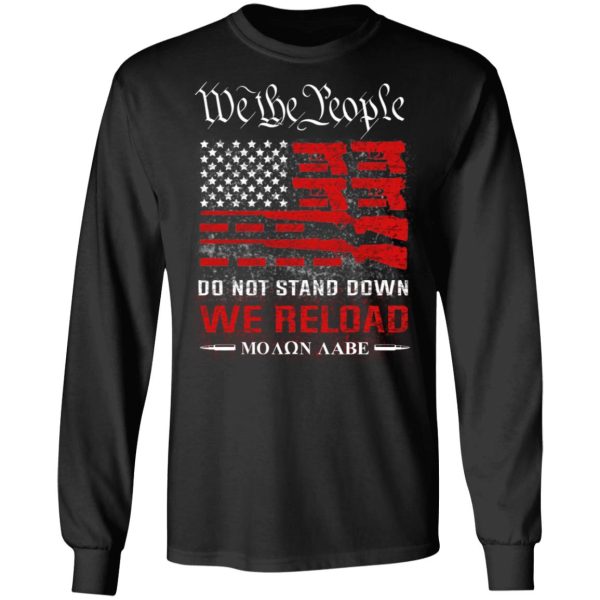 We The People Do Not Stand Down We Reload Moan Aabe T-Shirts