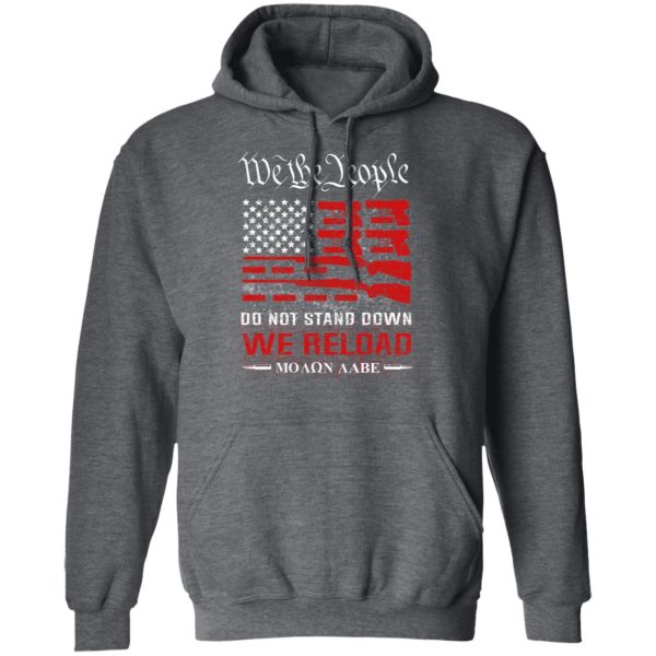 We The People Do Not Stand Down We Reload Moan Aabe T-Shirts