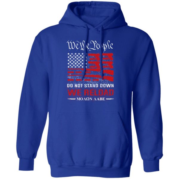 We The People Do Not Stand Down We Reload Moan Aabe T-Shirts