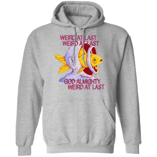 Weird At Last God Almighty Weird At Last T-Shirts