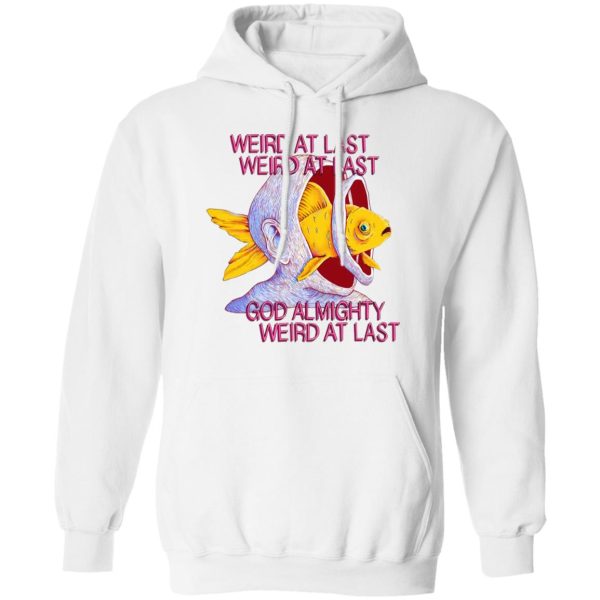 Weird At Last God Almighty Weird At Last T-Shirts