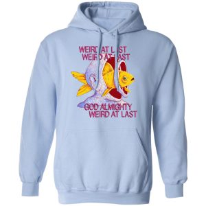 Weird At Last God Almighty Weird At Last T-Shirts 9 Weird At Last God Almighty Weird At Last T Shirts 7