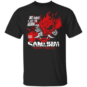 Welcome To Night City Samurai We Have A City To Burn T-Shirts, Hoodies, Sweatshirt Welcome To Night City Samurai We Have A City To Burn T-Shirts, Hoodies, Sweatshirt