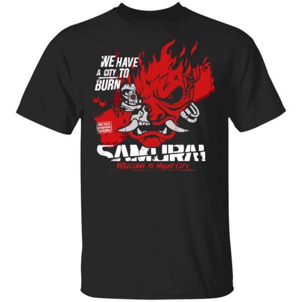 Welcome To Night City Samurai We Have A City To Burn T-Shirts, Hoodies, Sweatshirt