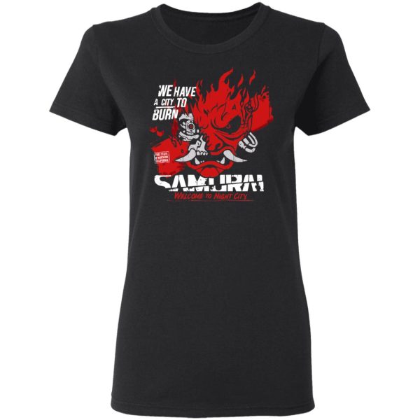 Welcome To Night City Samurai We Have A City To Burn T-Shirts, Hoodies, Sweatshirt