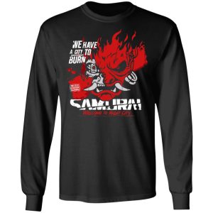 Welcome To Night City Samurai We Have A City To Burn T-Shirts, Hoodies, Sweatshirt 8 Welcome To Night City Samurai We Have A City To Burn T Shirts Hoodies Sweatshirt 5