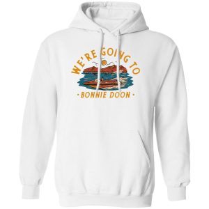 We’re Going To Bonnie Doon T-Shirts, Hoodies, Sweater We’re Going To Bonnie Doon T-Shirts, Hoodies, Sweater