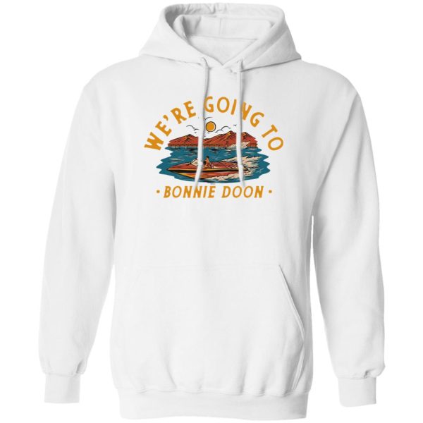 We’re Going To Bonnie Doon T-Shirts, Hoodies, Sweater