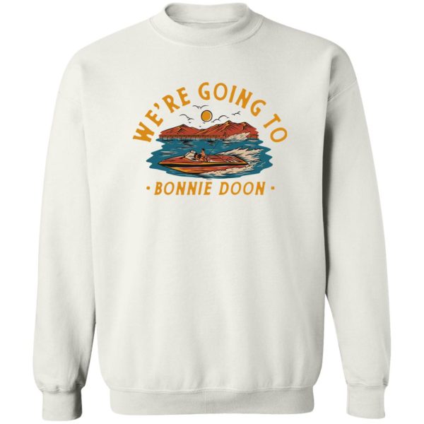 We’re Going To Bonnie Doon T-Shirts, Hoodies, Sweater