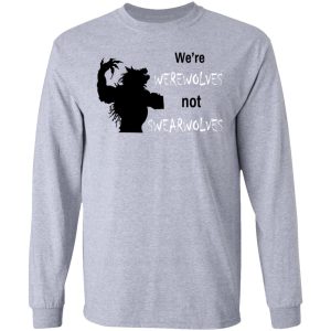 We're Werewolves Not Swearwolves T-Shirts 4 Were Werewolves Not Swearwolves T Shirts 2