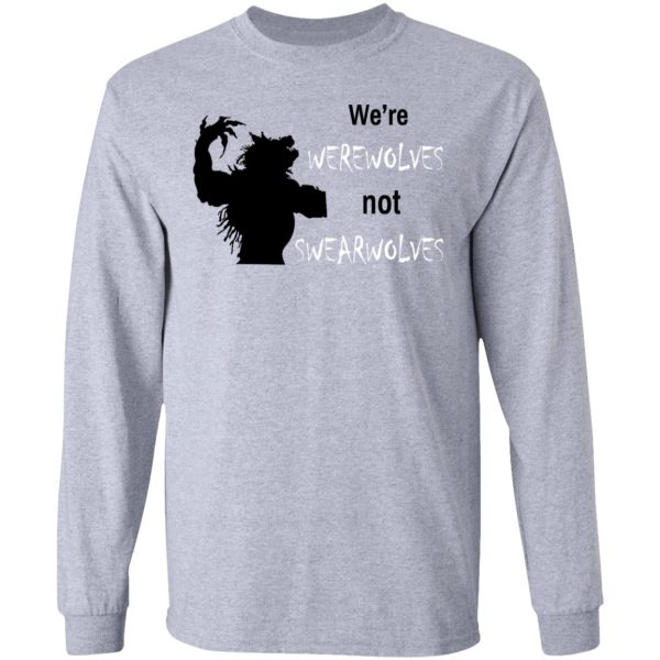 We’re Werewolves Not Swearwolves T-Shirts