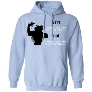 We're Werewolves Not Swearwolves T-Shirts 9 Were Werewolves Not Swearwolves T Shirts 7