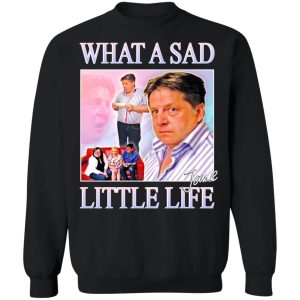What A Sad Little Life Jane T-Shirts, Hoodies, Sweater 2 What A Sad Little Life Jane T Shirts Hoodies Sweater 11