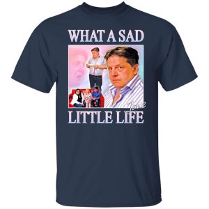 What A Sad Little Life Jane T-Shirts, Hoodies, Sweater 6 What A Sad Little Life Jane T Shirts Hoodies Sweater 4