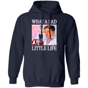 What A Sad Little Life Jane T-Shirts, Hoodies, Sweater 10 What A Sad Little Life Jane T Shirts Hoodies Sweater 8