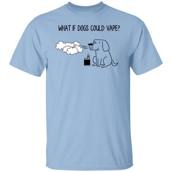 What If Dog Could Vape T-Shirts, Hoodies, Sweater