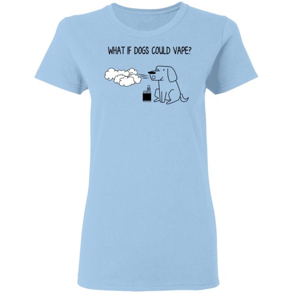 What If Dog Could Vape T-Shirts, Hoodies, Sweater