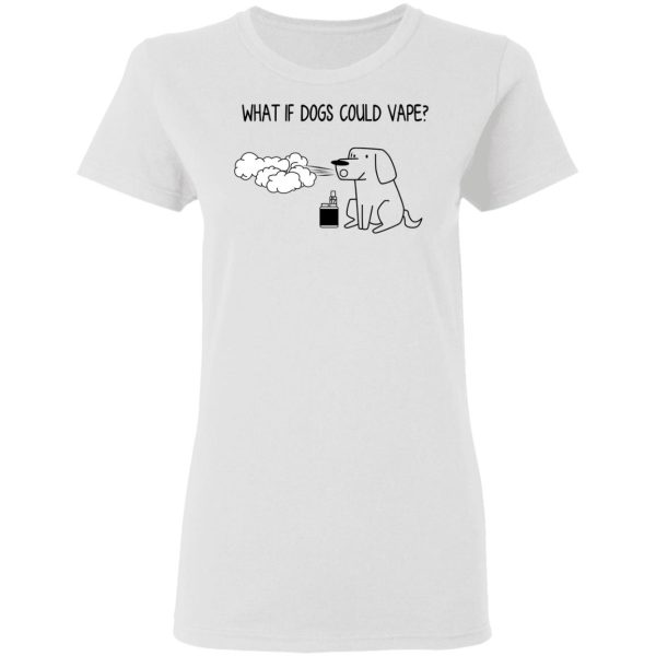 What If Dog Could Vape T-Shirts, Hoodies, Sweater